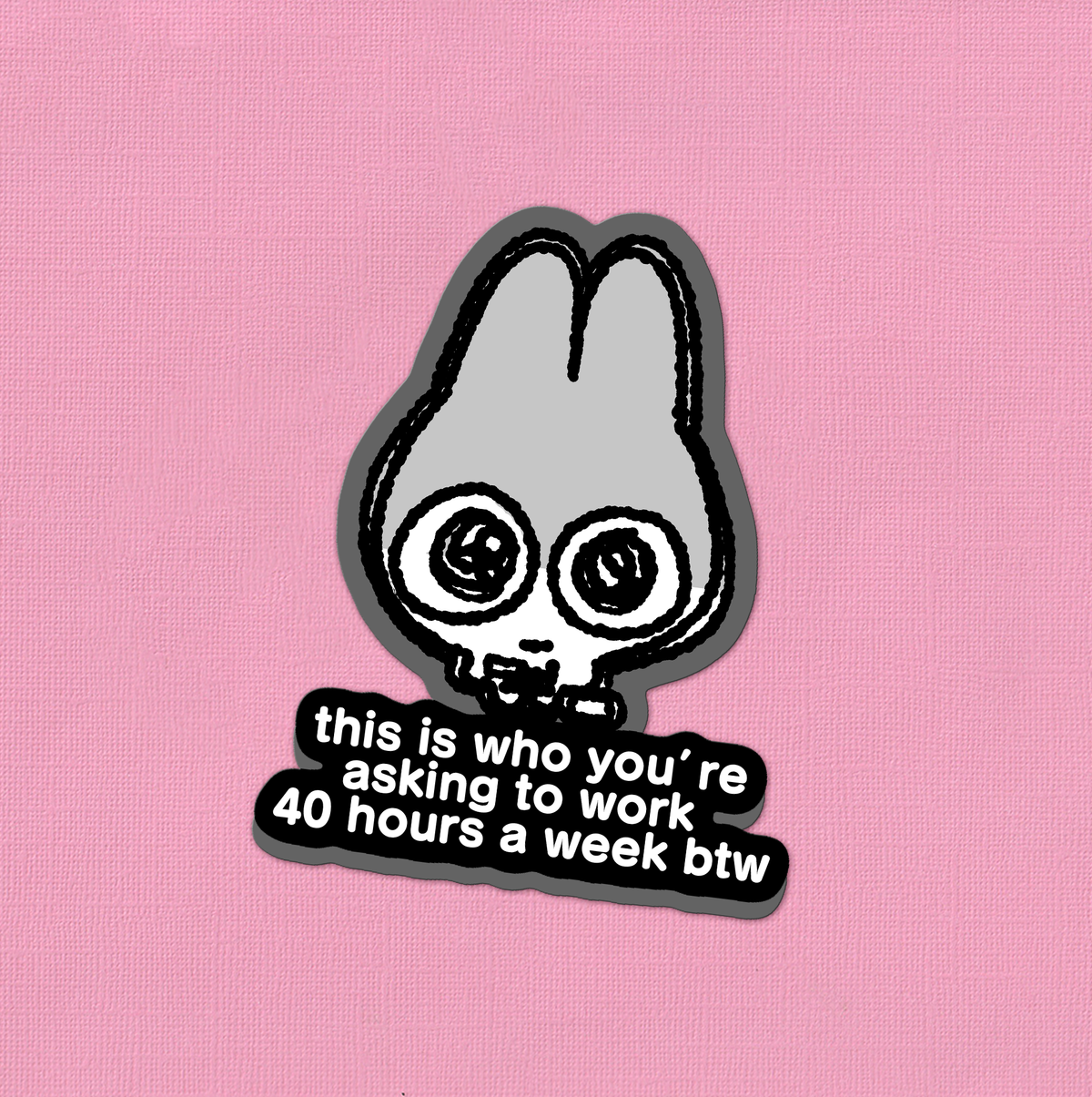 40 Hour Work Week | Vinyl Sticker