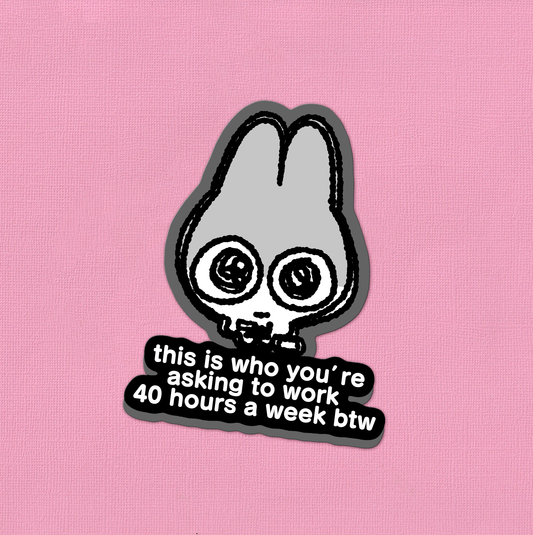 40 Hour Work Week | Vinyl Sticker