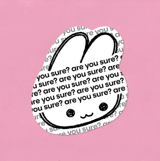 Are You Sure | Vinyl Sticker